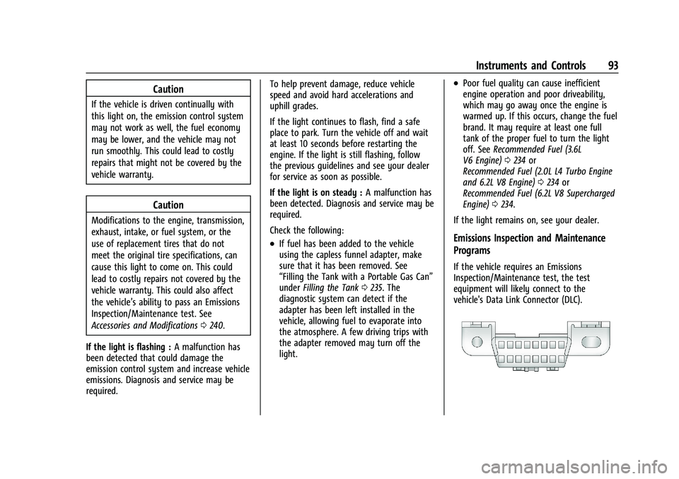 CHEVROLET CAMARO 2022 Owners Manual Chevrolet Camaro Owner Manual (GMNA-Localizing-U.S./Canada/Mexico-
14583589) - 2021 - CRC - 3/26/20
Instruments and Controls 93
Caution
If the vehicle is driven continually with
this light on, the emi CHEVROLET CAMARO 2022 Owners Manual Chevrolet Camaro Owner Manual (GMNA-Localizing-U.S./Canada/Mexico-
14583589) - 2021 - CRC - 3/26/20
Instruments and Controls 93
Caution
If the vehicle is driven continually with
this light on, the emi