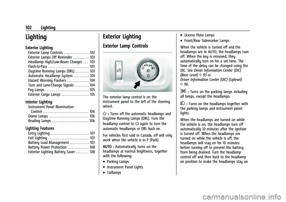 CHEVROLET COLORADO 2023  Owners Manual Chevrolet Colorado Owner Manual (GMNA-Localizing-U.S./Canada/Mexico-
15274222) - 2022 - CRC - 11/2/21
102 Lighting
Lighting
Exterior Lighting
Exterior Lamp Controls . . . . . . . . . . . . . . . . 102