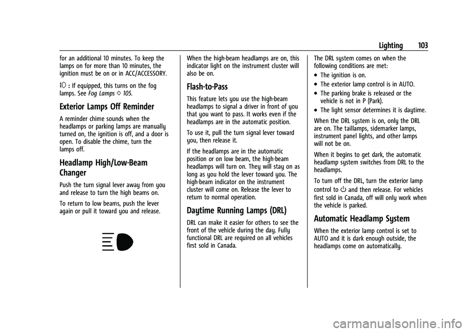 CHEVROLET COLORADO 2023 Owners Manual Chevrolet Colorado Owner Manual (GMNA-Localizing-U.S./Canada/Mexico-
15274222) - 2022 - CRC - 11/2/21
Lighting 103
for an additional 10 minutes. To keep the
lamps on for more than 10 minutes, the
igni CHEVROLET COLORADO 2023 Owners Manual Chevrolet Colorado Owner Manual (GMNA-Localizing-U.S./Canada/Mexico-
15274222) - 2022 - CRC - 11/2/21
Lighting 103
for an additional 10 minutes. To keep the
lamps on for more than 10 minutes, the
igni