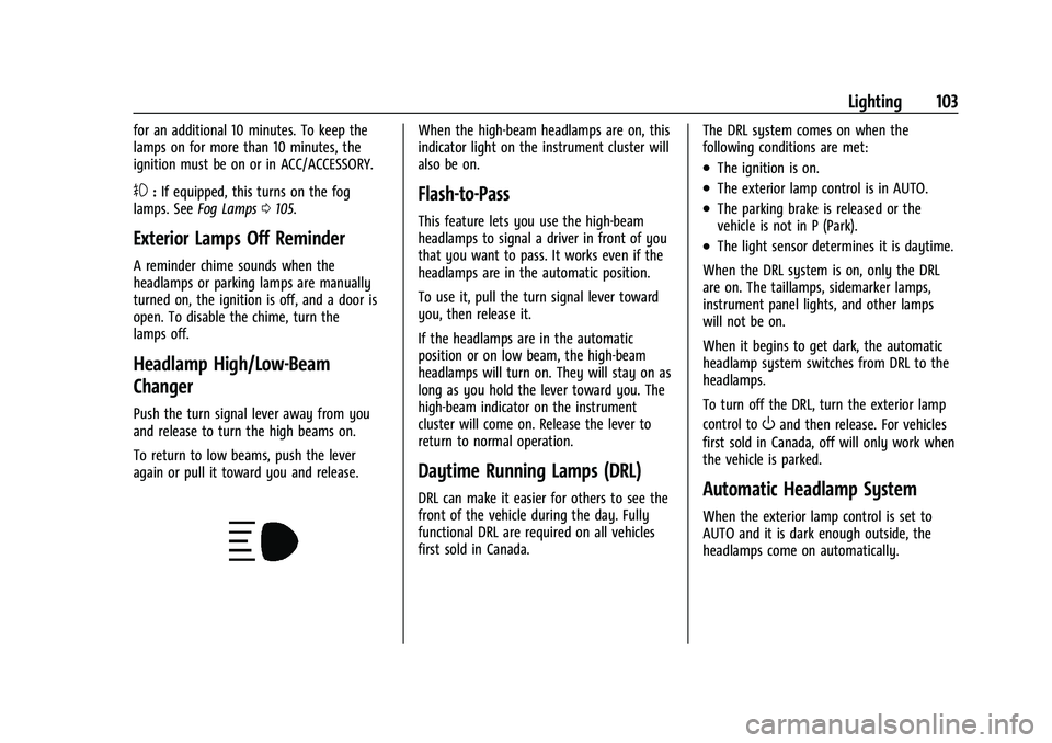 CHEVROLET COLORADO 2023  Owners Manual Chevrolet Colorado Owner Manual (GMNA-Localizing-U.S./Canada/Mexico-
15274222) - 2022 - CRC - 11/2/21
Lighting 103
for an additional 10 minutes. To keep the
lamps on for more than 10 minutes, the
igni