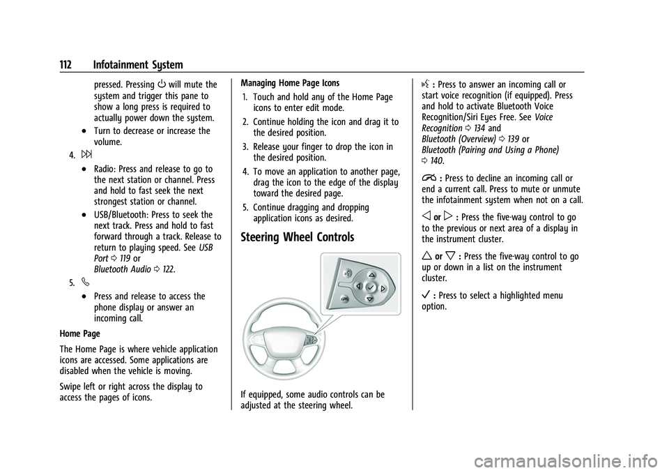 CHEVROLET COLORADO 2023  Owners Manual Chevrolet Colorado Owner Manual (GMNA-Localizing-U.S./Canada/Mexico-
15274222) - 2022 - CRC - 11/2/21
112 Infotainment System
pressed. PressingOwill mute the
system and trigger this pane to
show a lon