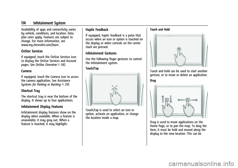 CHEVROLET COLORADO 2023 Owners Manual Chevrolet Colorado Owner Manual (GMNA-Localizing-U.S./Canada/Mexico-
15274222) - 2022 - CRC - 11/2/21
114 Infotainment System
Availability of apps and connectivity varies
by vehicle, conditions, and l CHEVROLET COLORADO 2023 Owners Manual Chevrolet Colorado Owner Manual (GMNA-Localizing-U.S./Canada/Mexico-
15274222) - 2022 - CRC - 11/2/21
114 Infotainment System
Availability of apps and connectivity varies
by vehicle, conditions, and l