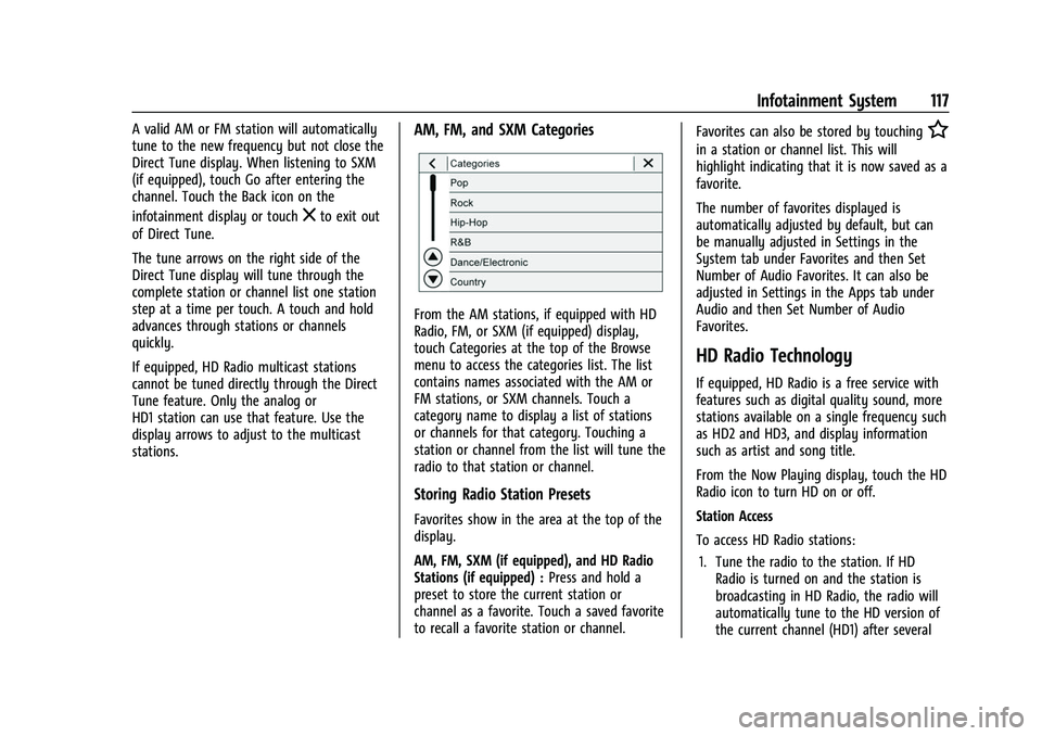 CHEVROLET COLORADO 2023 Owners Manual Chevrolet Colorado Owner Manual (GMNA-Localizing-U.S./Canada/Mexico-
15274222) - 2022 - CRC - 11/2/21
Infotainment System 117
A valid AM or FM station will automatically
tune to the new frequency but CHEVROLET COLORADO 2023 Owners Manual Chevrolet Colorado Owner Manual (GMNA-Localizing-U.S./Canada/Mexico-
15274222) - 2022 - CRC - 11/2/21
Infotainment System 117
A valid AM or FM station will automatically
tune to the new frequency but