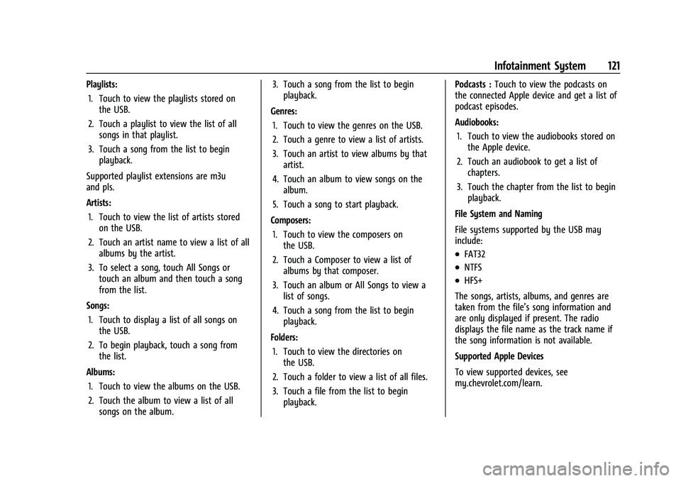 CHEVROLET COLORADO 2023 Owners Manual Chevrolet Colorado Owner Manual (GMNA-Localizing-U.S./Canada/Mexico-
15274222) - 2022 - CRC - 11/2/21
Infotainment System 121
Playlists:1. Touch to view the playlists stored on the USB.
2. Touch a pla CHEVROLET COLORADO 2023 Owners Manual Chevrolet Colorado Owner Manual (GMNA-Localizing-U.S./Canada/Mexico-
15274222) - 2022 - CRC - 11/2/21
Infotainment System 121
Playlists:1. Touch to view the playlists stored on the USB.
2. Touch a pla