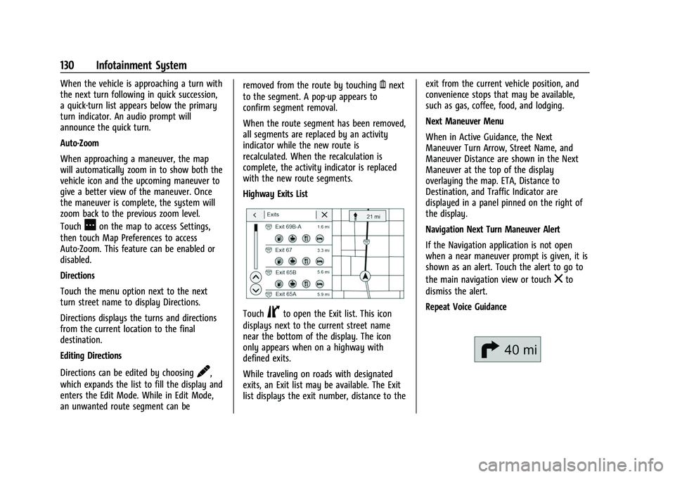 CHEVROLET COLORADO 2023 Owners Manual Chevrolet Colorado Owner Manual (GMNA-Localizing-U.S./Canada/Mexico-
15274222) - 2022 - CRC - 11/2/21
130 Infotainment System
When the vehicle is approaching a turn with
the next turn following in qui CHEVROLET COLORADO 2023 Owners Manual Chevrolet Colorado Owner Manual (GMNA-Localizing-U.S./Canada/Mexico-
15274222) - 2022 - CRC - 11/2/21
130 Infotainment System
When the vehicle is approaching a turn with
the next turn following in qui