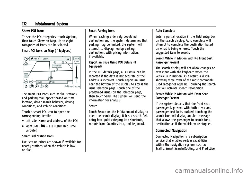CHEVROLET COLORADO 2023 Owners Manual Chevrolet Colorado Owner Manual (GMNA-Localizing-U.S./Canada/Mexico-
15274222) - 2022 - CRC - 11/2/21
132 Infotainment System
Show POI Icons
To see the POI categories, touch Options,
then touch Show o CHEVROLET COLORADO 2023 Owners Manual Chevrolet Colorado Owner Manual (GMNA-Localizing-U.S./Canada/Mexico-
15274222) - 2022 - CRC - 11/2/21
132 Infotainment System
Show POI Icons
To see the POI categories, touch Options,
then touch Show o
