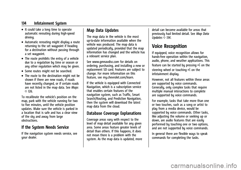 CHEVROLET COLORADO 2023 User Guide Chevrolet Colorado Owner Manual (GMNA-Localizing-U.S./Canada/Mexico-
15274222) - 2022 - CRC - 11/2/21
134 Infotainment System
.It could take a long time to operate
automatic rerouting during high-spee