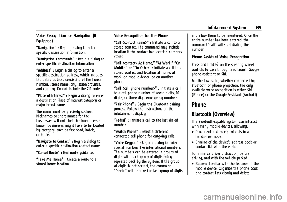 CHEVROLET COLORADO 2023  Owners Manual Chevrolet Colorado Owner Manual (GMNA-Localizing-U.S./Canada/Mexico-
15274222) - 2022 - CRC - 11/2/21
Infotainment System 139
Voice Recognition for Navigation (If
Equipped)
“Navigation”:Begin a di