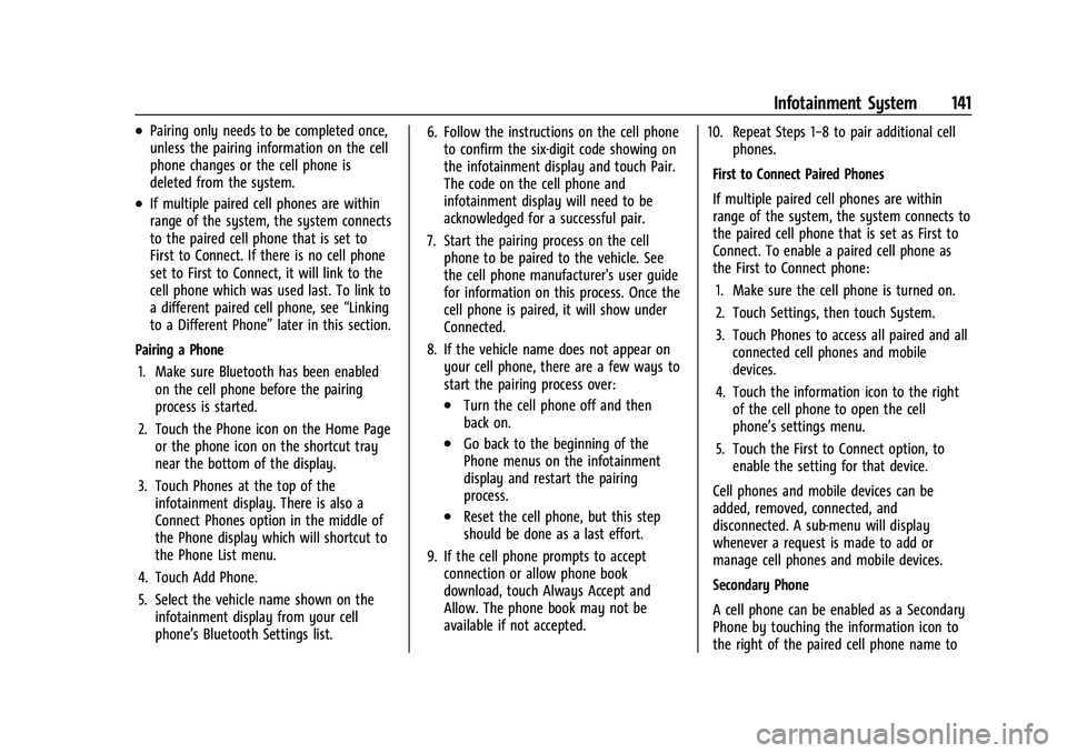 CHEVROLET COLORADO 2023  Owners Manual Chevrolet Colorado Owner Manual (GMNA-Localizing-U.S./Canada/Mexico-
15274222) - 2022 - CRC - 11/2/21
Infotainment System 141
.Pairing only needs to be completed once,
unless the pairing information o