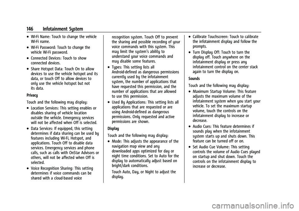 CHEVROLET COLORADO 2023 Owners Manual Chevrolet Colorado Owner Manual (GMNA-Localizing-U.S./Canada/Mexico-
15274222) - 2022 - CRC - 11/2/21
146 Infotainment System
.Wi-Fi Name: Touch to change the vehicle
Wi-Fi name.
.Wi-Fi Password: Touc CHEVROLET COLORADO 2023 Owners Manual Chevrolet Colorado Owner Manual (GMNA-Localizing-U.S./Canada/Mexico-
15274222) - 2022 - CRC - 11/2/21
146 Infotainment System
.Wi-Fi Name: Touch to change the vehicle
Wi-Fi name.
.Wi-Fi Password: Touc