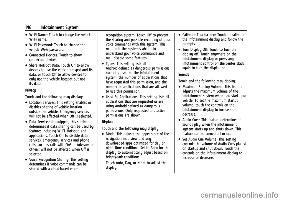 CHEVROLET COLORADO 2023 User Guide Chevrolet Colorado Owner Manual (GMNA-Localizing-U.S./Canada/Mexico-
15274222) - 2022 - CRC - 11/2/21
146 Infotainment System
.Wi-Fi Name: Touch to change the vehicle
Wi-Fi name.
.Wi-Fi Password: Touc