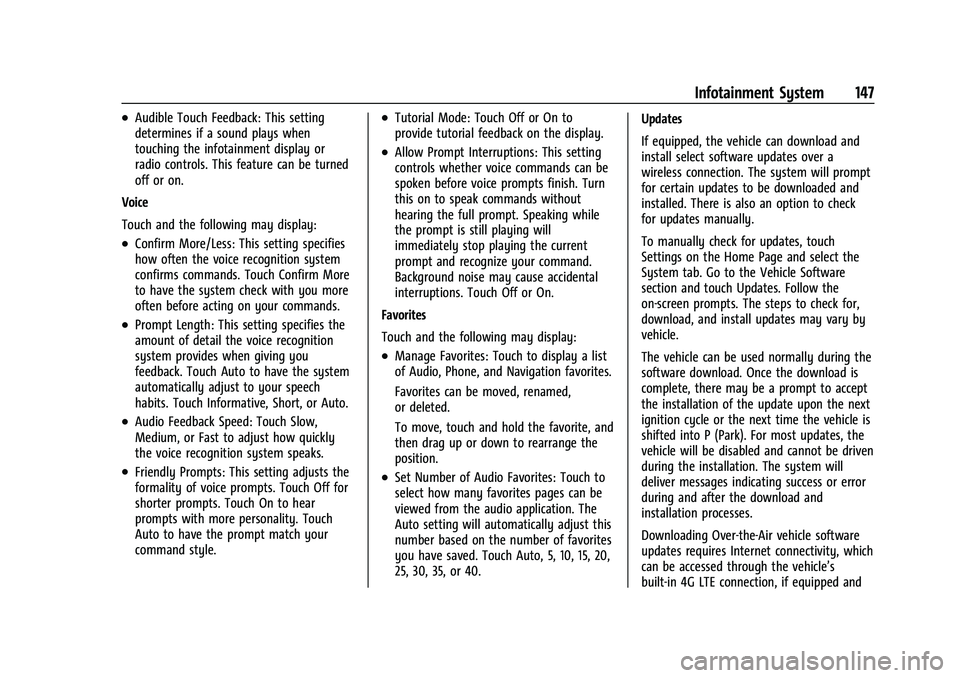 CHEVROLET COLORADO 2023 Owners Manual Chevrolet Colorado Owner Manual (GMNA-Localizing-U.S./Canada/Mexico-
15274222) - 2022 - CRC - 11/2/21
Infotainment System 147
.Audible Touch Feedback: This setting
determines if a sound plays when
tou CHEVROLET COLORADO 2023 Owners Manual Chevrolet Colorado Owner Manual (GMNA-Localizing-U.S./Canada/Mexico-
15274222) - 2022 - CRC - 11/2/21
Infotainment System 147
.Audible Touch Feedback: This setting
determines if a sound plays when
tou