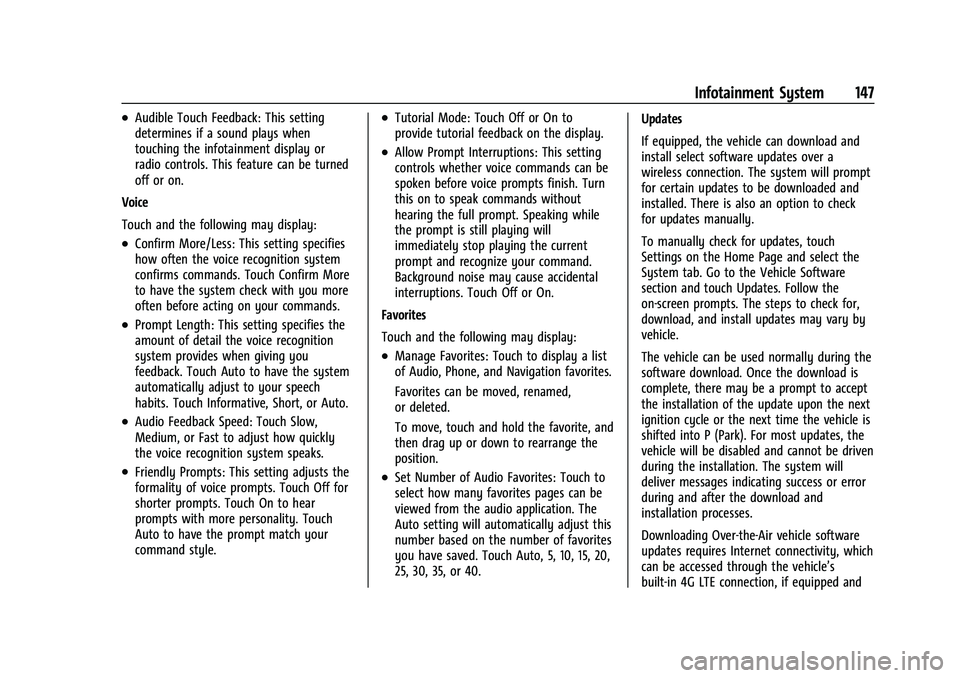 CHEVROLET COLORADO 2023 User Guide Chevrolet Colorado Owner Manual (GMNA-Localizing-U.S./Canada/Mexico-
15274222) - 2022 - CRC - 11/2/21
Infotainment System 147
.Audible Touch Feedback: This setting
determines if a sound plays when
tou