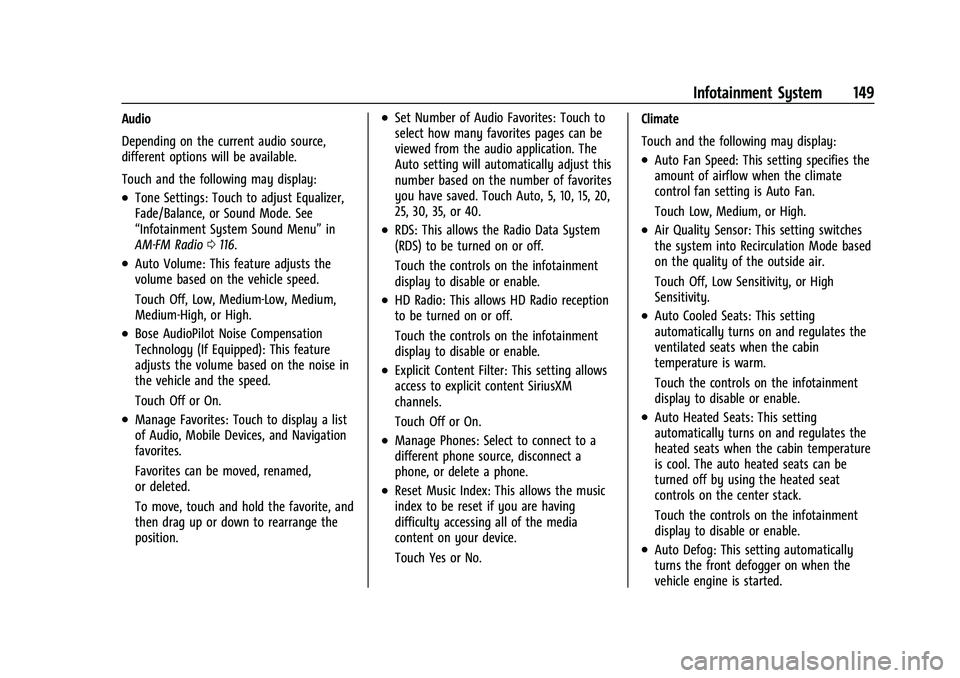 CHEVROLET COLORADO 2023 Owners Manual Chevrolet Colorado Owner Manual (GMNA-Localizing-U.S./Canada/Mexico-
15274222) - 2022 - CRC - 11/2/21
Infotainment System 149
Audio
Depending on the current audio source,
different options will be ava CHEVROLET COLORADO 2023 Owners Manual Chevrolet Colorado Owner Manual (GMNA-Localizing-U.S./Canada/Mexico-
15274222) - 2022 - CRC - 11/2/21
Infotainment System 149
Audio
Depending on the current audio source,
different options will be ava