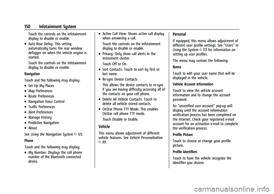 CHEVROLET COLORADO 2023 Owners Manual Chevrolet Colorado Owner Manual (GMNA-Localizing-U.S./Canada/Mexico-
15274222) - 2022 - CRC - 11/2/21
150 Infotainment System
Touch the controls on the infotainment
display to disable or enable.
.Auto