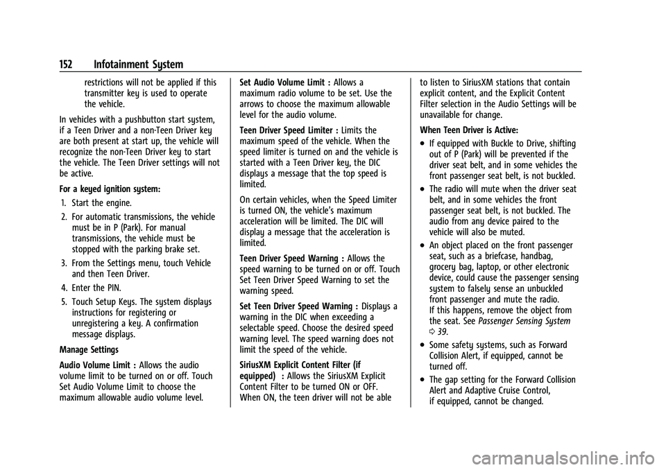 CHEVROLET COLORADO 2023  Owners Manual Chevrolet Colorado Owner Manual (GMNA-Localizing-U.S./Canada/Mexico-
15274222) - 2022 - CRC - 11/2/21
152 Infotainment System
restrictions will not be applied if this
transmitter key is used to operat