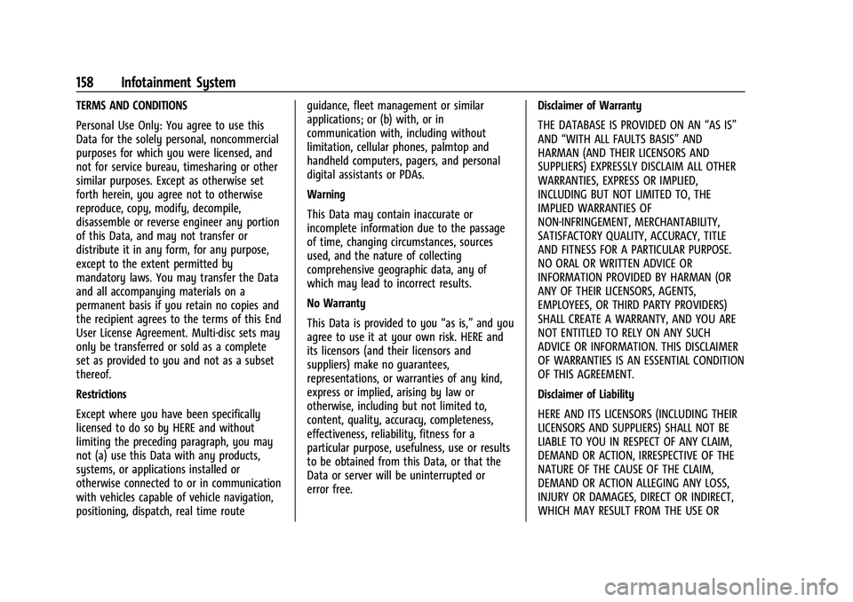 CHEVROLET COLORADO 2023 Owners Manual Chevrolet Colorado Owner Manual (GMNA-Localizing-U.S./Canada/Mexico-
15274222) - 2022 - CRC - 11/2/21
158 Infotainment System
TERMS AND CONDITIONS
Personal Use Only: You agree to use this
Data for the CHEVROLET COLORADO 2023 Owners Manual Chevrolet Colorado Owner Manual (GMNA-Localizing-U.S./Canada/Mexico-
15274222) - 2022 - CRC - 11/2/21
158 Infotainment System
TERMS AND CONDITIONS
Personal Use Only: You agree to use this
Data for the