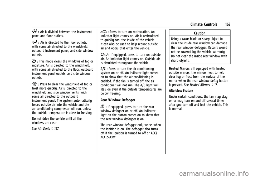 CHEVROLET COLORADO 2023 Owners Manual Chevrolet Colorado Owner Manual (GMNA-Localizing-U.S./Canada/Mexico-
15274222) - 2022 - CRC - 11/2/21
Climate Controls 163
\:Air is divided between the instrument
panel and floor outlets.
[: Air is di CHEVROLET COLORADO 2023 Owners Manual Chevrolet Colorado Owner Manual (GMNA-Localizing-U.S./Canada/Mexico-
15274222) - 2022 - CRC - 11/2/21
Climate Controls 163
\:Air is divided between the instrument
panel and floor outlets.
[: Air is di