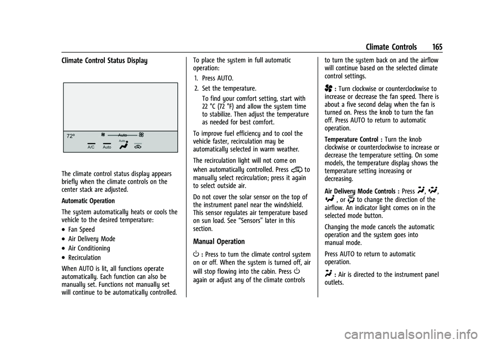 CHEVROLET COLORADO 2023 Owners Manual Chevrolet Colorado Owner Manual (GMNA-Localizing-U.S./Canada/Mexico-
15274222) - 2022 - CRC - 11/2/21
Climate Controls 165
Climate Control Status Display
The climate control status display appears
bri CHEVROLET COLORADO 2023 Owners Manual Chevrolet Colorado Owner Manual (GMNA-Localizing-U.S./Canada/Mexico-
15274222) - 2022 - CRC - 11/2/21
Climate Controls 165
Climate Control Status Display
The climate control status display appears
bri