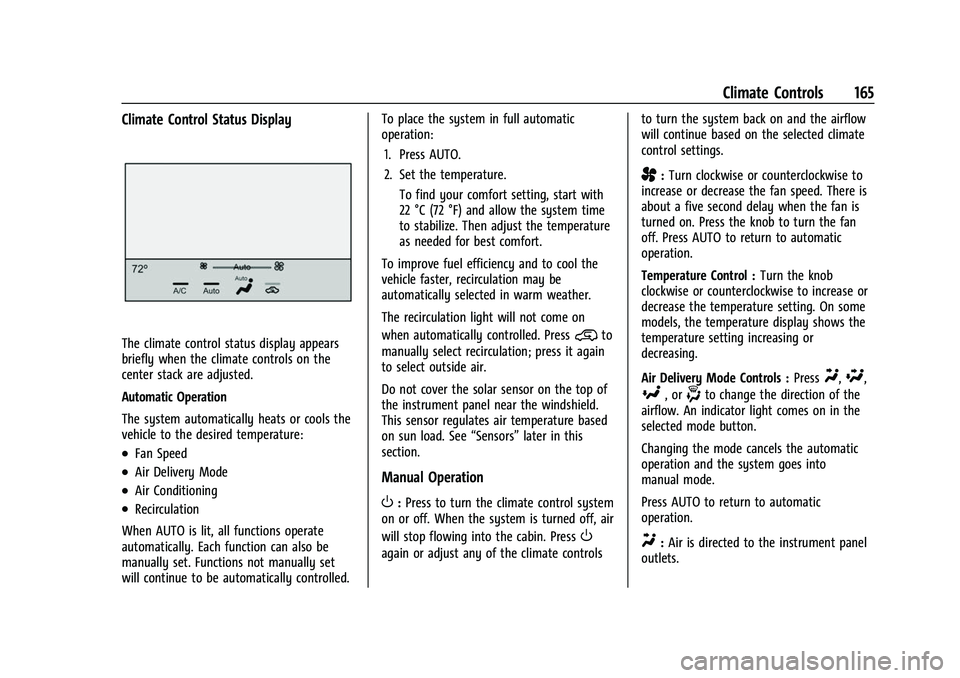 CHEVROLET COLORADO 2023 Owners Manual Chevrolet Colorado Owner Manual (GMNA-Localizing-U.S./Canada/Mexico-
15274222) - 2022 - CRC - 11/2/21
Climate Controls 165
Climate Control Status Display
The climate control status display appears
bri