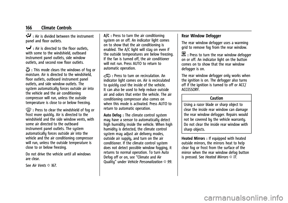CHEVROLET COLORADO 2023 Owners Manual Chevrolet Colorado Owner Manual (GMNA-Localizing-U.S./Canada/Mexico-
15274222) - 2022 - CRC - 11/2/21
166 Climate Controls
\:Air is divided between the instrument
panel and floor outlets.
[: Air is di CHEVROLET COLORADO 2023 Owners Manual Chevrolet Colorado Owner Manual (GMNA-Localizing-U.S./Canada/Mexico-
15274222) - 2022 - CRC - 11/2/21
166 Climate Controls
\:Air is divided between the instrument
panel and floor outlets.
[: Air is di