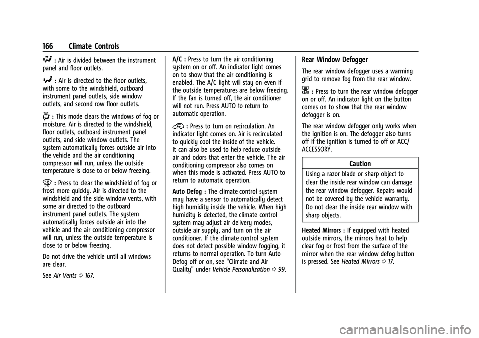 CHEVROLET COLORADO 2023  Owners Manual Chevrolet Colorado Owner Manual (GMNA-Localizing-U.S./Canada/Mexico-
15274222) - 2022 - CRC - 11/2/21
166 Climate Controls
\:Air is divided between the instrument
panel and floor outlets.
[: Air is di