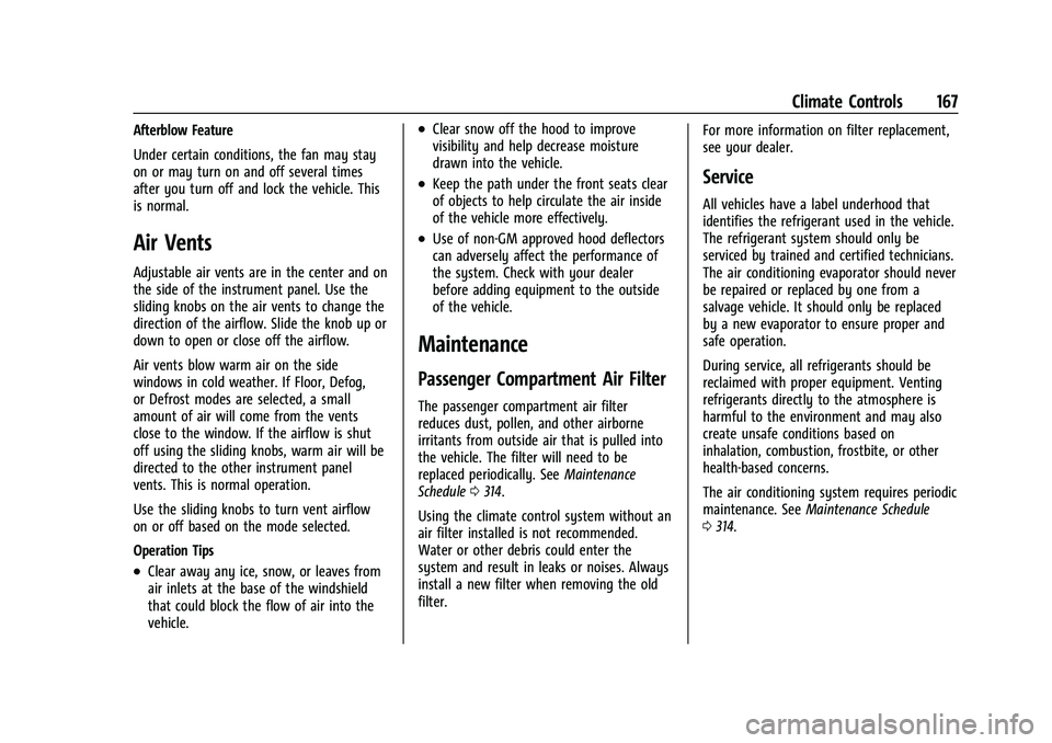 CHEVROLET COLORADO 2023  Owners Manual Chevrolet Colorado Owner Manual (GMNA-Localizing-U.S./Canada/Mexico-
15274222) - 2022 - CRC - 11/2/21
Climate Controls 167
Afterblow Feature
Under certain conditions, the fan may stay
on or may turn o