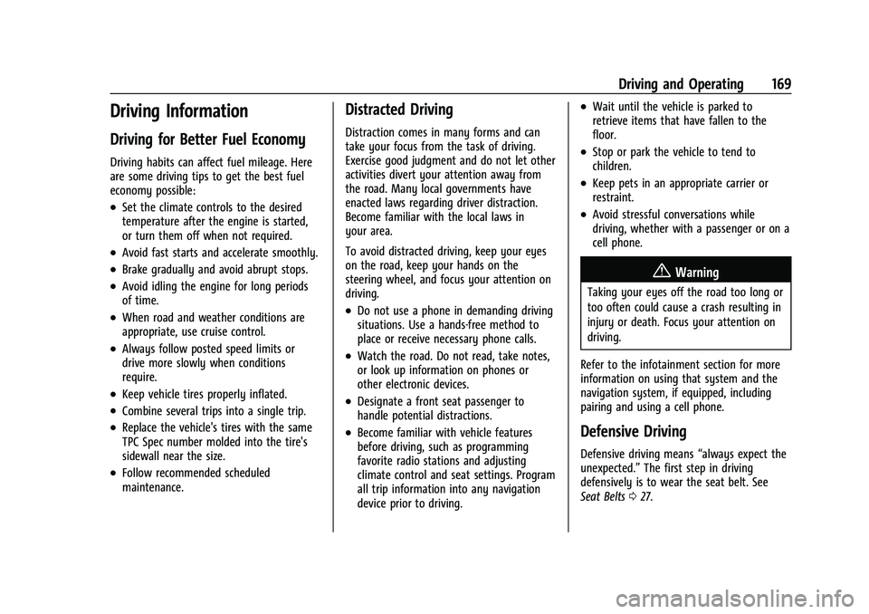 CHEVROLET COLORADO 2023 User Guide Chevrolet Colorado Owner Manual (GMNA-Localizing-U.S./Canada/Mexico-
15274222) - 2022 - CRC - 11/2/21
Driving and Operating 169
Driving Information
Driving for Better Fuel Economy
Driving habits can a