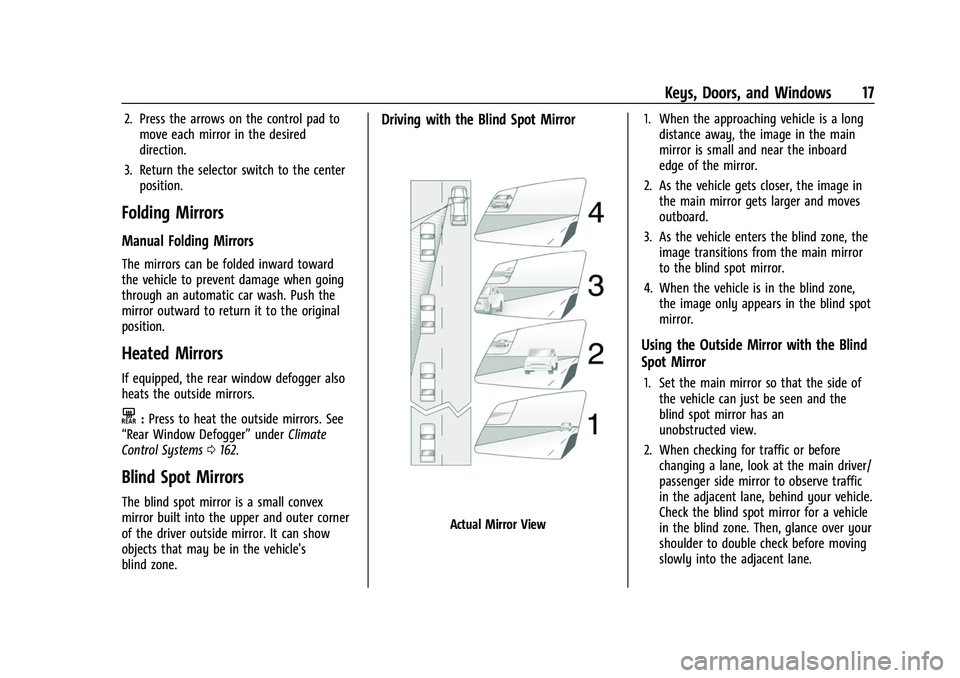 CHEVROLET COLORADO 2023  Owners Manual Chevrolet Colorado Owner Manual (GMNA-Localizing-U.S./Canada/Mexico-
15274222) - 2022 - CRC - 11/2/21
Keys, Doors, and Windows 17
2. Press the arrows on the control pad tomove each mirror in the desir