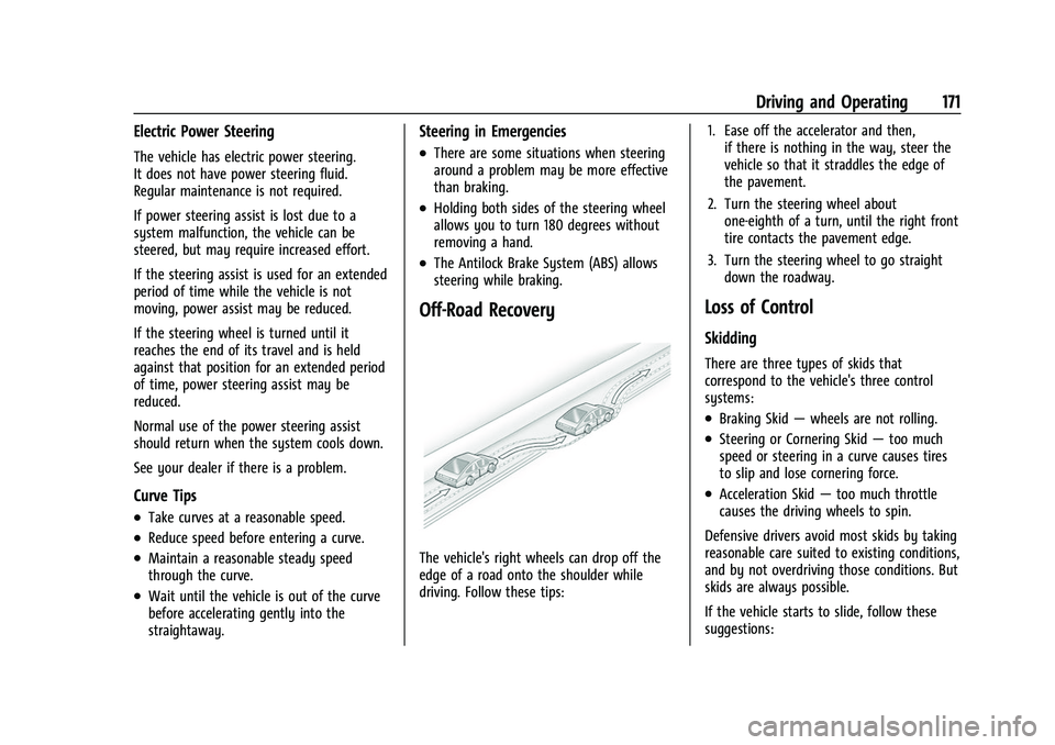 CHEVROLET COLORADO 2023 User Guide Chevrolet Colorado Owner Manual (GMNA-Localizing-U.S./Canada/Mexico-
15274222) - 2022 - CRC - 11/2/21
Driving and Operating 171
Electric Power Steering
The vehicle has electric power steering.
It does