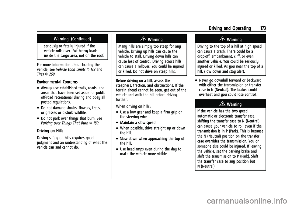 CHEVROLET COLORADO 2023 User Guide Chevrolet Colorado Owner Manual (GMNA-Localizing-U.S./Canada/Mexico-
15274222) - 2022 - CRC - 11/2/21
Driving and Operating 173
Warning (Continued)
seriously or fatally injured if the
vehicle rolls ov