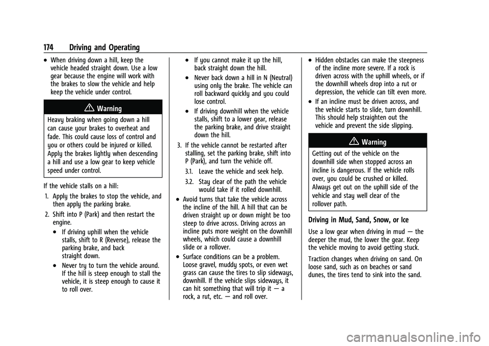 CHEVROLET COLORADO 2023 Owners Manual Chevrolet Colorado Owner Manual (GMNA-Localizing-U.S./Canada/Mexico-
15274222) - 2022 - CRC - 11/2/21
174 Driving and Operating
.When driving down a hill, keep the
vehicle headed straight down. Use a CHEVROLET COLORADO 2023 Owners Manual Chevrolet Colorado Owner Manual (GMNA-Localizing-U.S./Canada/Mexico-
15274222) - 2022 - CRC - 11/2/21
174 Driving and Operating
.When driving down a hill, keep the
vehicle headed straight down. Use a