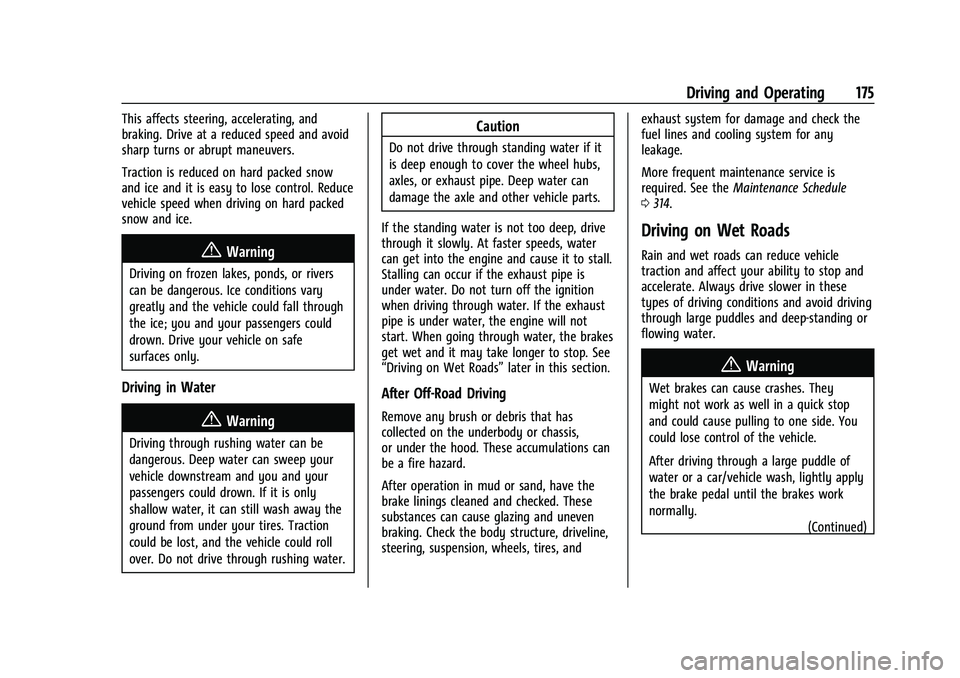 CHEVROLET COLORADO 2023 Owners Manual Chevrolet Colorado Owner Manual (GMNA-Localizing-U.S./Canada/Mexico-
15274222) - 2022 - CRC - 11/2/21
Driving and Operating 175
This affects steering, accelerating, and
braking. Drive at a reduced spe CHEVROLET COLORADO 2023 Owners Manual Chevrolet Colorado Owner Manual (GMNA-Localizing-U.S./Canada/Mexico-
15274222) - 2022 - CRC - 11/2/21
Driving and Operating 175
This affects steering, accelerating, and
braking. Drive at a reduced spe