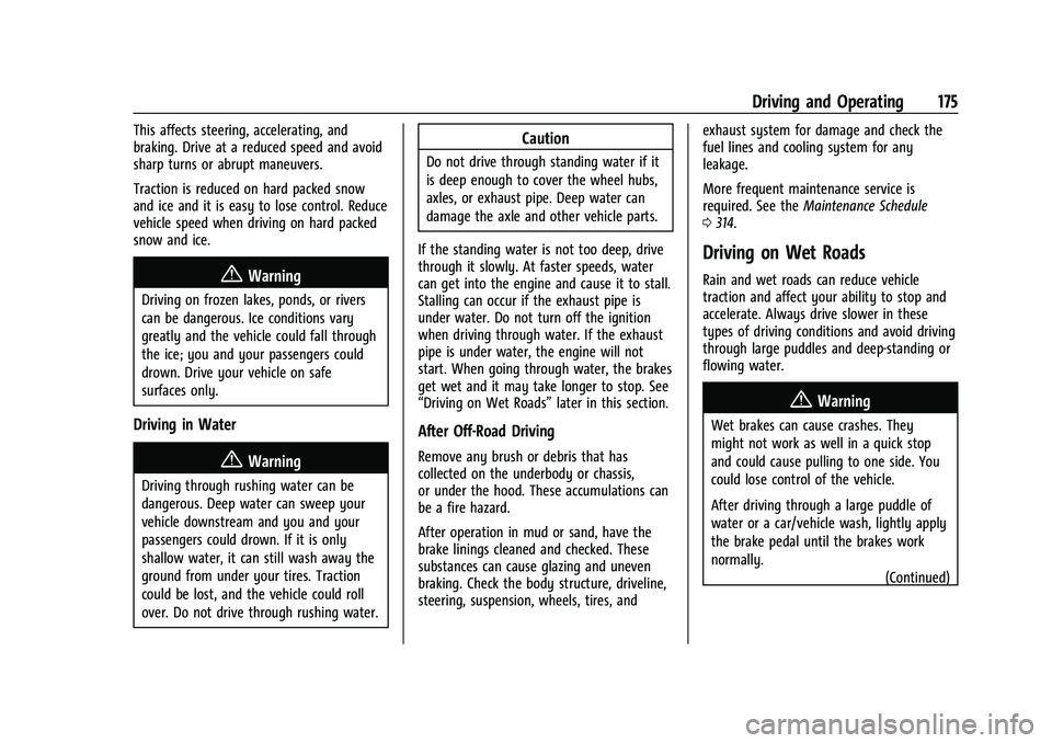 CHEVROLET COLORADO 2023 User Guide Chevrolet Colorado Owner Manual (GMNA-Localizing-U.S./Canada/Mexico-
15274222) - 2022 - CRC - 11/2/21
Driving and Operating 175
This affects steering, accelerating, and
braking. Drive at a reduced spe