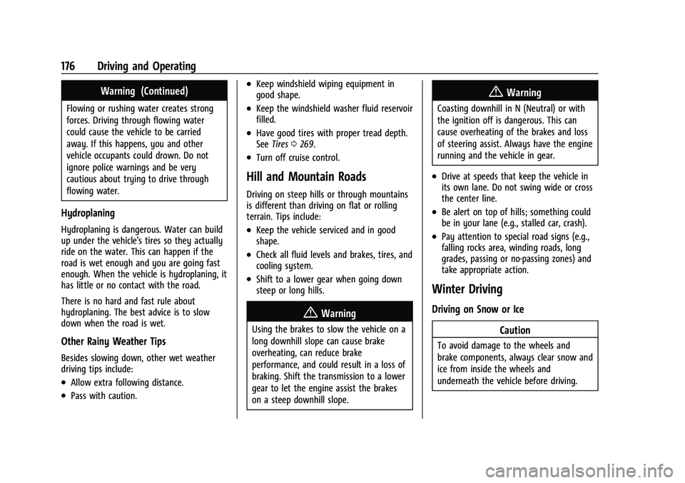 CHEVROLET COLORADO 2023 Owners Manual Chevrolet Colorado Owner Manual (GMNA-Localizing-U.S./Canada/Mexico-
15274222) - 2022 - CRC - 11/2/21
176 Driving and Operating
Warning (Continued)
Flowing or rushing water creates strong
forces. Driv CHEVROLET COLORADO 2023 Owners Manual Chevrolet Colorado Owner Manual (GMNA-Localizing-U.S./Canada/Mexico-
15274222) - 2022 - CRC - 11/2/21
176 Driving and Operating
Warning (Continued)
Flowing or rushing water creates strong
forces. Driv