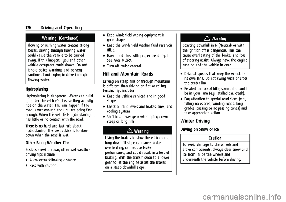 CHEVROLET COLORADO 2023 User Guide Chevrolet Colorado Owner Manual (GMNA-Localizing-U.S./Canada/Mexico-
15274222) - 2022 - CRC - 11/2/21
176 Driving and Operating
Warning (Continued)
Flowing or rushing water creates strong
forces. Driv