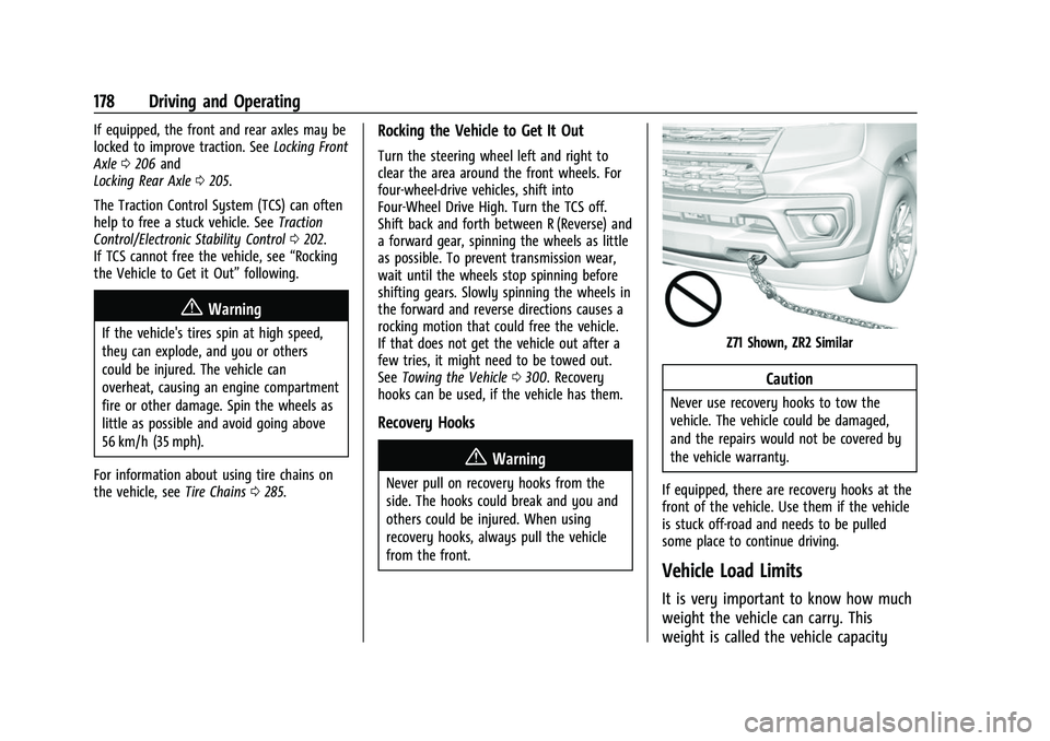 CHEVROLET COLORADO 2023 User Guide Chevrolet Colorado Owner Manual (GMNA-Localizing-U.S./Canada/Mexico-
15274222) - 2022 - CRC - 11/2/21
178 Driving and Operating
If equipped, the front and rear axles may be
locked to improve traction.