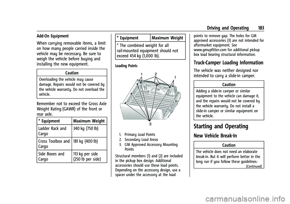 CHEVROLET COLORADO 2023 Owners Manual Chevrolet Colorado Owner Manual (GMNA-Localizing-U.S./Canada/Mexico-
15274222) - 2022 - CRC - 11/2/21
Driving and Operating 183
Add-On Equipment
When carrying removable items, a limit
on how many peop CHEVROLET COLORADO 2023 Owners Manual Chevrolet Colorado Owner Manual (GMNA-Localizing-U.S./Canada/Mexico-
15274222) - 2022 - CRC - 11/2/21
Driving and Operating 183
Add-On Equipment
When carrying removable items, a limit
on how many peop
