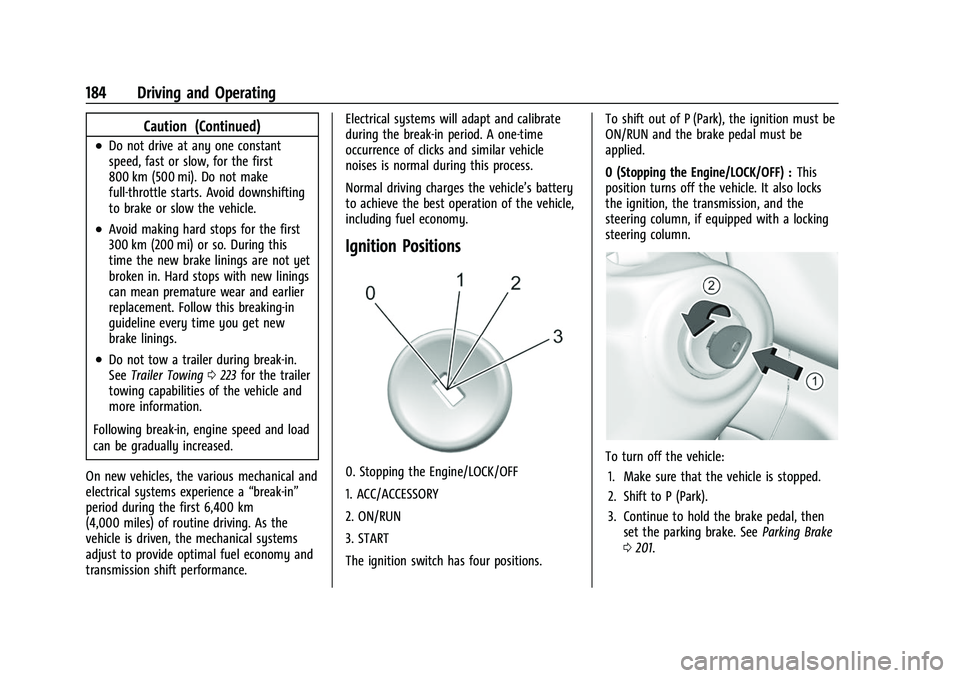 CHEVROLET COLORADO 2023 Owners Manual Chevrolet Colorado Owner Manual (GMNA-Localizing-U.S./Canada/Mexico-
15274222) - 2022 - CRC - 11/2/21
184 Driving and Operating
Caution (Continued)
.Do not drive at any one constant
speed, fast or slo