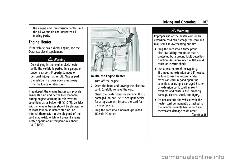 CHEVROLET COLORADO 2023  Owners Manual Chevrolet Colorado Owner Manual (GMNA-Localizing-U.S./Canada/Mexico-
15274222) - 2022 - CRC - 11/2/21
Driving and Operating 187
the engine and transmission gently until
the oil warms up and lubricates