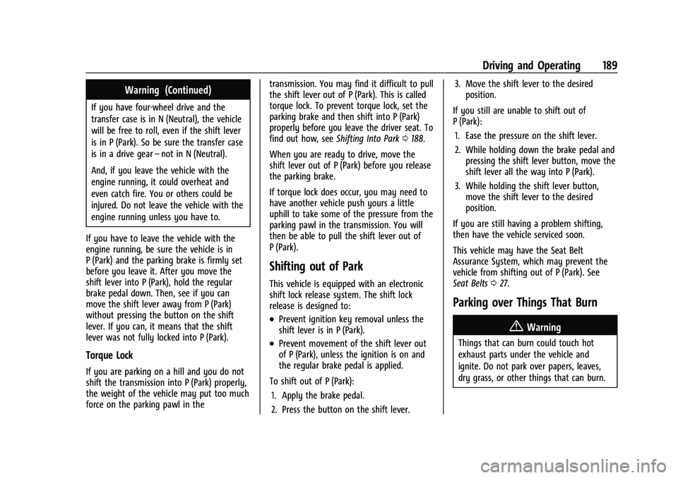 CHEVROLET COLORADO 2023 Owners Manual Chevrolet Colorado Owner Manual (GMNA-Localizing-U.S./Canada/Mexico-
15274222) - 2022 - CRC - 11/2/21
Driving and Operating 189
Warning (Continued)
If you have four-wheel drive and the
transfer case i CHEVROLET COLORADO 2023 Owners Manual Chevrolet Colorado Owner Manual (GMNA-Localizing-U.S./Canada/Mexico-
15274222) - 2022 - CRC - 11/2/21
Driving and Operating 189
Warning (Continued)
If you have four-wheel drive and the
transfer case i