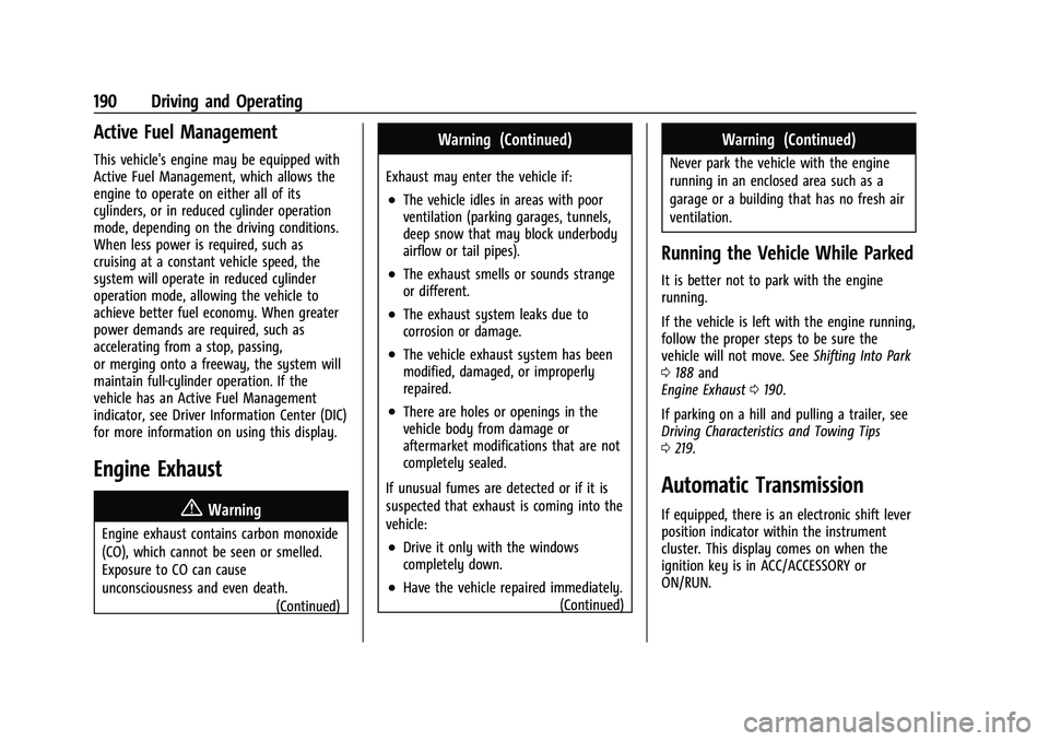 CHEVROLET COLORADO 2023 Owners Manual Chevrolet Colorado Owner Manual (GMNA-Localizing-U.S./Canada/Mexico-
15274222) - 2022 - CRC - 11/2/21
190 Driving and Operating
Active Fuel Management
This vehicle's engine may be equipped with
Ac CHEVROLET COLORADO 2023 Owners Manual Chevrolet Colorado Owner Manual (GMNA-Localizing-U.S./Canada/Mexico-
15274222) - 2022 - CRC - 11/2/21
190 Driving and Operating
Active Fuel Management
This vehicle's engine may be equipped with
Ac