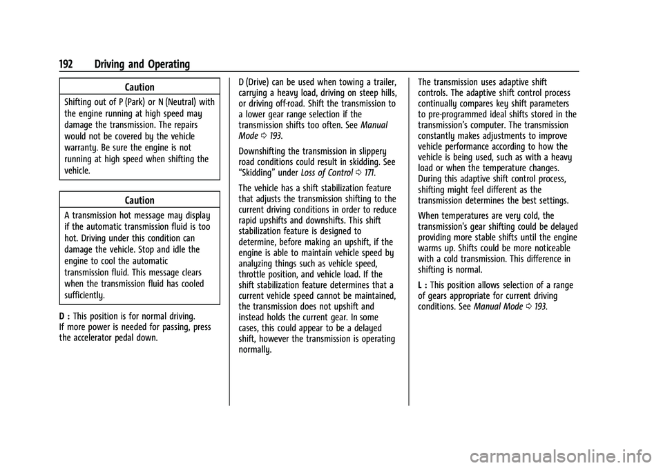 CHEVROLET COLORADO 2023 Owners Manual Chevrolet Colorado Owner Manual (GMNA-Localizing-U.S./Canada/Mexico-
15274222) - 2022 - CRC - 11/2/21
192 Driving and Operating
Caution
Shifting out of P (Park) or N (Neutral) with
the engine running CHEVROLET COLORADO 2023 Owners Manual Chevrolet Colorado Owner Manual (GMNA-Localizing-U.S./Canada/Mexico-
15274222) - 2022 - CRC - 11/2/21
192 Driving and Operating
Caution
Shifting out of P (Park) or N (Neutral) with
the engine running