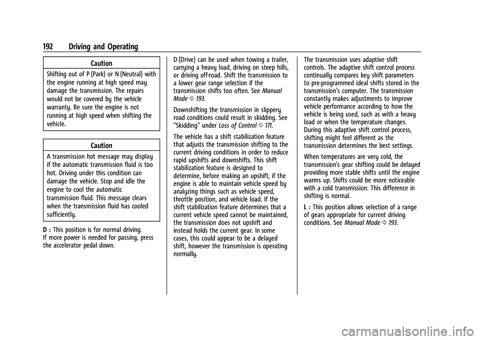 CHEVROLET COLORADO 2023 Owners Manual Chevrolet Colorado Owner Manual (GMNA-Localizing-U.S./Canada/Mexico-
15274222) - 2022 - CRC - 11/2/21
192 Driving and Operating
Caution
Shifting out of P (Park) or N (Neutral) with
the engine running 