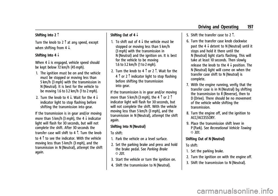 CHEVROLET COLORADO 2023 Owners Manual Chevrolet Colorado Owner Manual (GMNA-Localizing-U.S./Canada/Mexico-
15274222) - 2022 - CRC - 11/2/21
Driving and Operating 197
Shifting Into 2m
Turn the knob to 2mat any speed, except
when shifting f CHEVROLET COLORADO 2023 Owners Manual Chevrolet Colorado Owner Manual (GMNA-Localizing-U.S./Canada/Mexico-
15274222) - 2022 - CRC - 11/2/21
Driving and Operating 197
Shifting Into 2m
Turn the knob to 2mat any speed, except
when shifting f