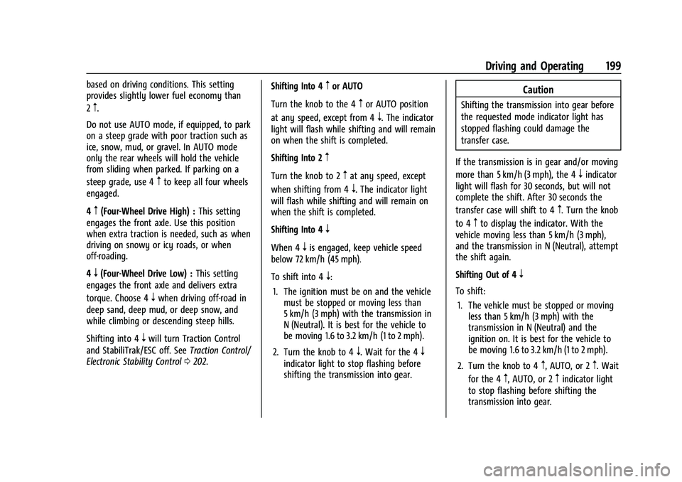 CHEVROLET COLORADO 2023 Owners Manual Chevrolet Colorado Owner Manual (GMNA-Localizing-U.S./Canada/Mexico-
15274222) - 2022 - CRC - 11/2/21
Driving and Operating 199
based on driving conditions. This setting
provides slightly lower fuel e