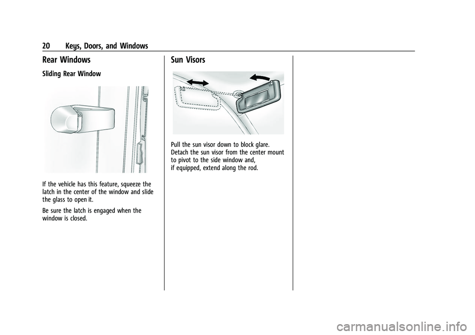 CHEVROLET COLORADO 2023 Owners Manual Chevrolet Colorado Owner Manual (GMNA-Localizing-U.S./Canada/Mexico-
15274222) - 2022 - CRC - 11/2/21
20 Keys, Doors, and Windows
Rear Windows
Sliding Rear Window
If the vehicle has this feature, sque CHEVROLET COLORADO 2023 Owners Manual Chevrolet Colorado Owner Manual (GMNA-Localizing-U.S./Canada/Mexico-
15274222) - 2022 - CRC - 11/2/21
20 Keys, Doors, and Windows
Rear Windows
Sliding Rear Window
If the vehicle has this feature, sque