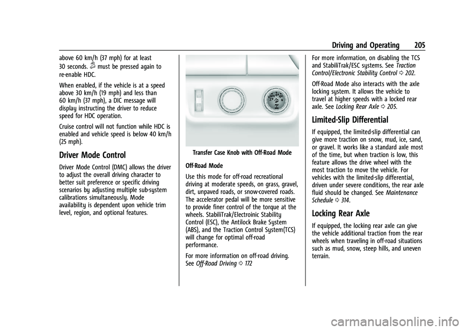 CHEVROLET COLORADO 2023  Owners Manual Chevrolet Colorado Owner Manual (GMNA-Localizing-U.S./Canada/Mexico-
15274222) - 2022 - CRC - 11/2/21
Driving and Operating 205
above 60 km/h (37 mph) for at least
30 seconds.
5must be pressed again t