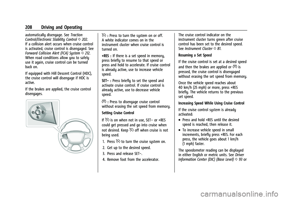 CHEVROLET COLORADO 2023 Owners Guide Chevrolet Colorado Owner Manual (GMNA-Localizing-U.S./Canada/Mexico-
15274222) - 2022 - CRC - 11/2/21
208 Driving and Operating
automatically disengage. SeeTraction
Control/Electronic Stability Contro