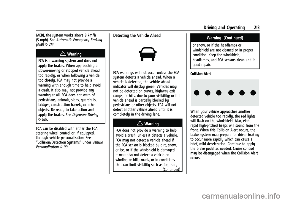 CHEVROLET COLORADO 2023  Owners Manual Chevrolet Colorado Owner Manual (GMNA-Localizing-U.S./Canada/Mexico-
15274222) - 2022 - CRC - 11/2/21
Driving and Operating 213
(AEB), the system works above 8 km/h
(5 mph). SeeAutomatic Emergency Bra